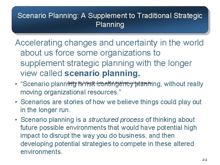 Scenario Planning: A Supplement to Traditional Strategic Planning Accelerating changes and uncertainty in the