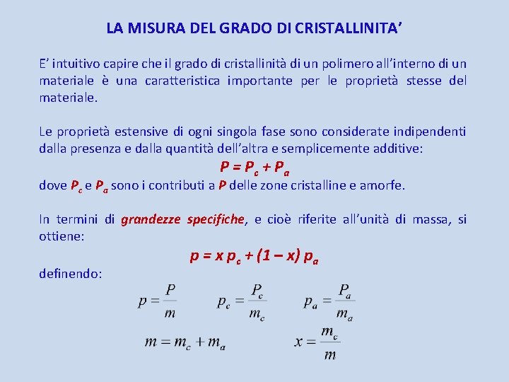 LA MISURA DEL GRADO DI CRISTALLINITA’ E’ intuitivo capire che il grado di cristallinità