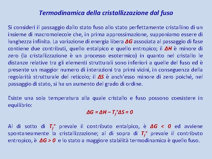 Termodinamica della cristallizzazione dal fuso Si consideri il passaggio dallo stato fuso allo stato