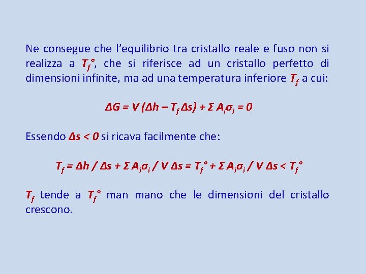 Ne consegue che l’equilibrio tra cristallo reale e fuso non si realizza a Tf°,