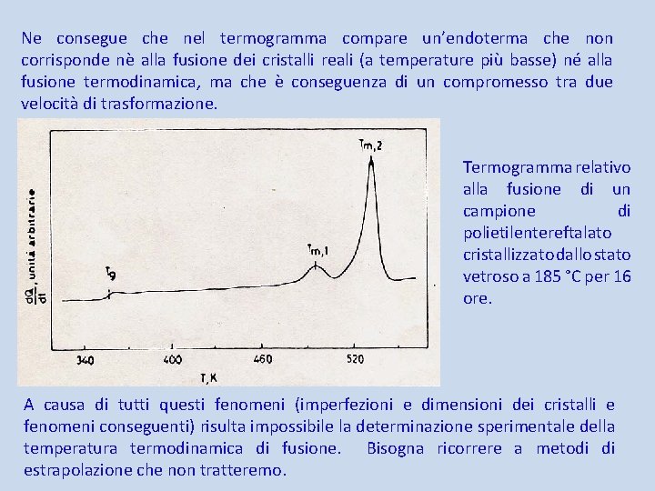 Ne consegue che nel termogramma compare un’endoterma che non corrisponde nè alla fusione dei