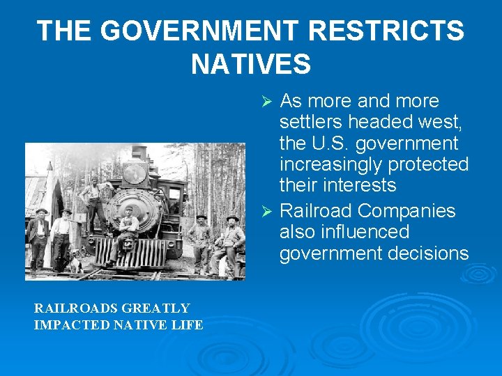 THE GOVERNMENT RESTRICTS NATIVES As more and more settlers headed west, the U. S. THE GOVERNMENT RESTRICTS NATIVES As more and more settlers headed west, the U. S.