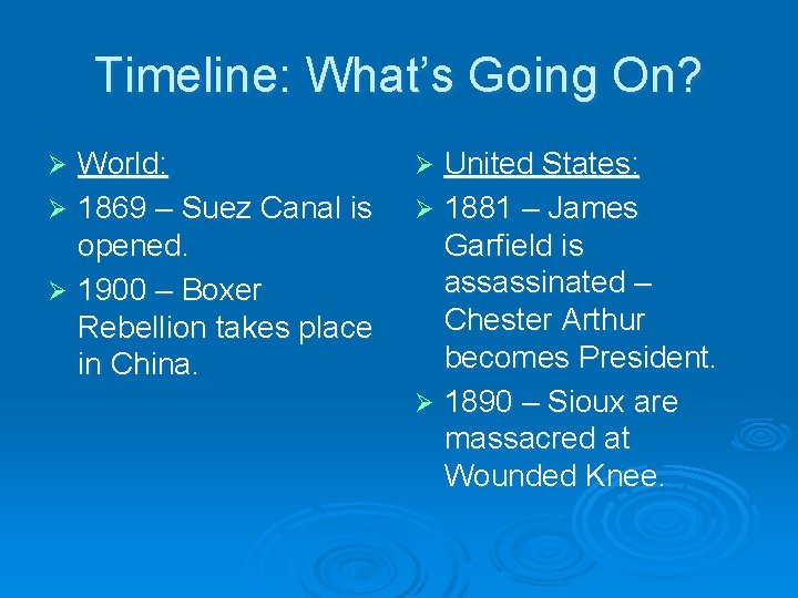 Timeline: What’s Going On? World: Ø 1869 – Suez Canal is opened. Ø 1900 Timeline: What’s Going On? World: Ø 1869 – Suez Canal is opened. Ø 1900