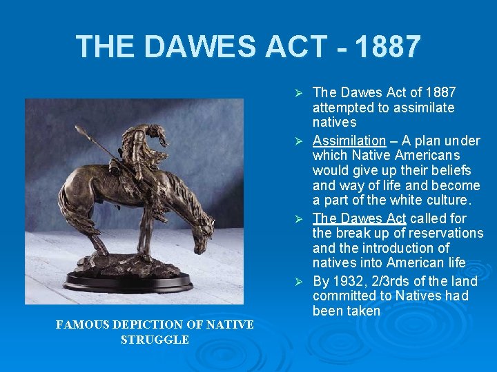 THE DAWES ACT - 1887 Ø Ø FAMOUS DEPICTION OF NATIVE STRUGGLE The Dawes THE DAWES ACT - 1887 Ø Ø FAMOUS DEPICTION OF NATIVE STRUGGLE The Dawes