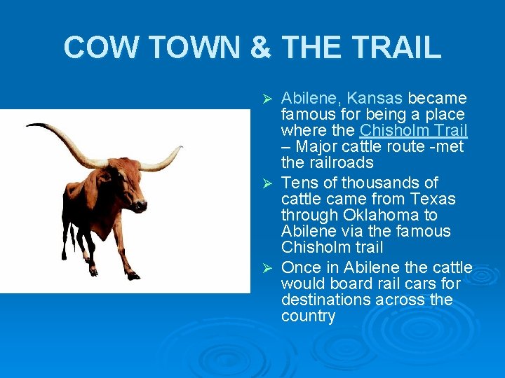 COW TOWN & THE TRAIL Abilene, Kansas became famous for being a place where COW TOWN & THE TRAIL Abilene, Kansas became famous for being a place where