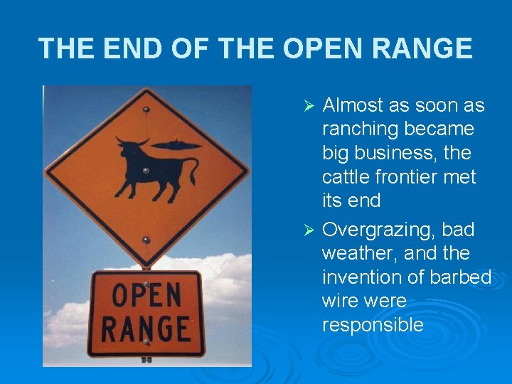 THE END OF THE OPEN RANGE Almost as soon as ranching became big business, THE END OF THE OPEN RANGE Almost as soon as ranching became big business,