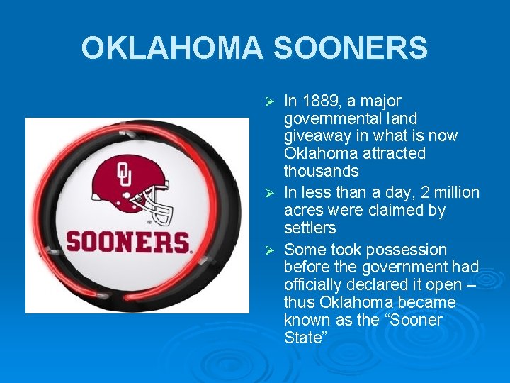 OKLAHOMA SOONERS Ø Ø Ø In 1889, a major governmental land giveaway in what OKLAHOMA SOONERS Ø Ø Ø In 1889, a major governmental land giveaway in what