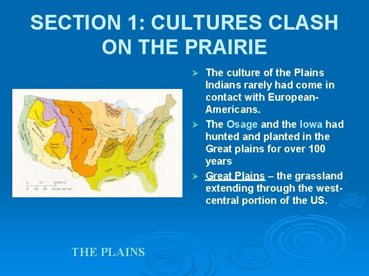 SECTION 1: CULTURES CLASH ON THE PRAIRIE The culture of the Plains Indians rarely SECTION 1: CULTURES CLASH ON THE PRAIRIE The culture of the Plains Indians rarely