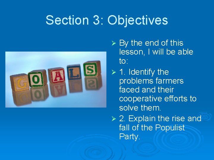 Section 3: Objectives By the end of this lesson, I will be able to: Section 3: Objectives By the end of this lesson, I will be able to: