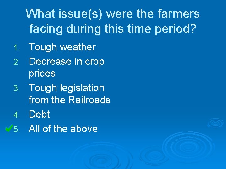 What issue(s) were the farmers facing during this time period? 1. 2. 3. 4. What issue(s) were the farmers facing during this time period? 1. 2. 3. 4.