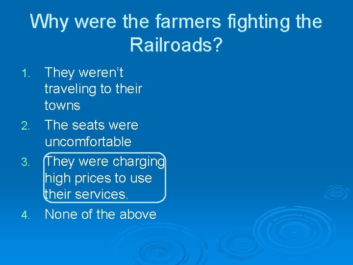 Why were the farmers fighting the Railroads? They weren’t traveling to their towns 2. Why were the farmers fighting the Railroads? They weren’t traveling to their towns 2.