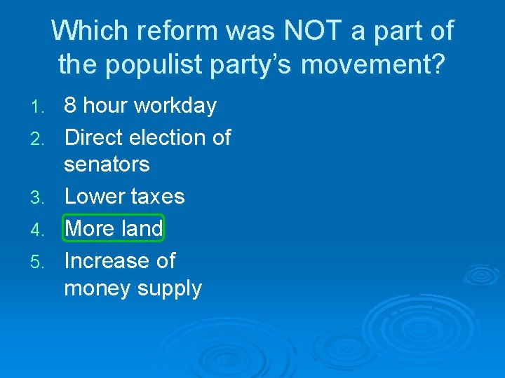 Which reform was NOT a part of the populist party’s movement? 1. 2. 3. Which reform was NOT a part of the populist party’s movement? 1. 2. 3.