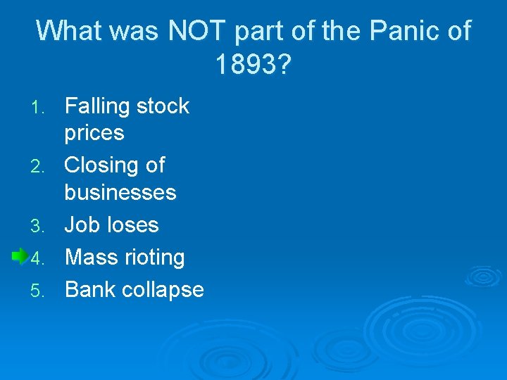 What was NOT part of the Panic of 1893? 1. 2. 3. 4. 5. What was NOT part of the Panic of 1893? 1. 2. 3. 4. 5.