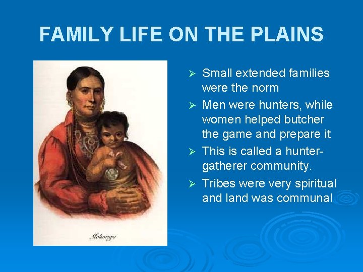 FAMILY LIFE ON THE PLAINS Ø Ø Small extended families were the norm Men FAMILY LIFE ON THE PLAINS Ø Ø Small extended families were the norm Men