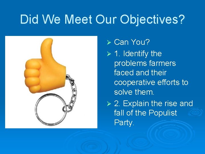 Did We Meet Our Objectives? Can You? Ø 1. Identify the problems farmers faced Did We Meet Our Objectives? Can You? Ø 1. Identify the problems farmers faced