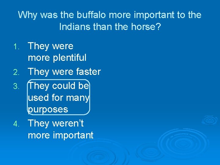 Why was the buffalo more important to the Indians than the horse? 1. 2. Why was the buffalo more important to the Indians than the horse? 1. 2.