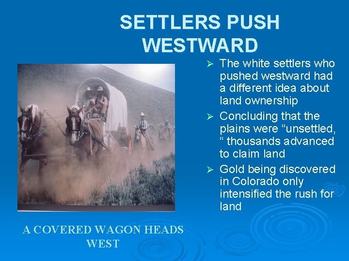 SETTLERS PUSH WESTWARD The white settlers who pushed westward had a different idea about SETTLERS PUSH WESTWARD The white settlers who pushed westward had a different idea about