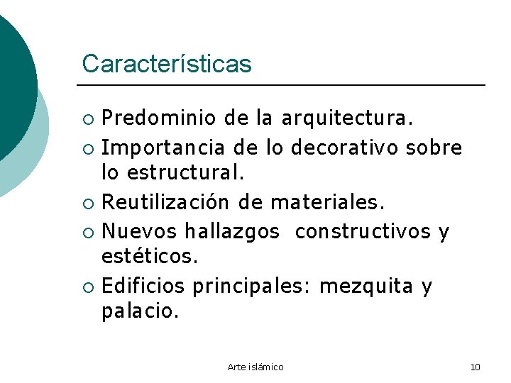 Características Predominio de la arquitectura. ¡ Importancia de lo decorativo sobre lo estructural. ¡