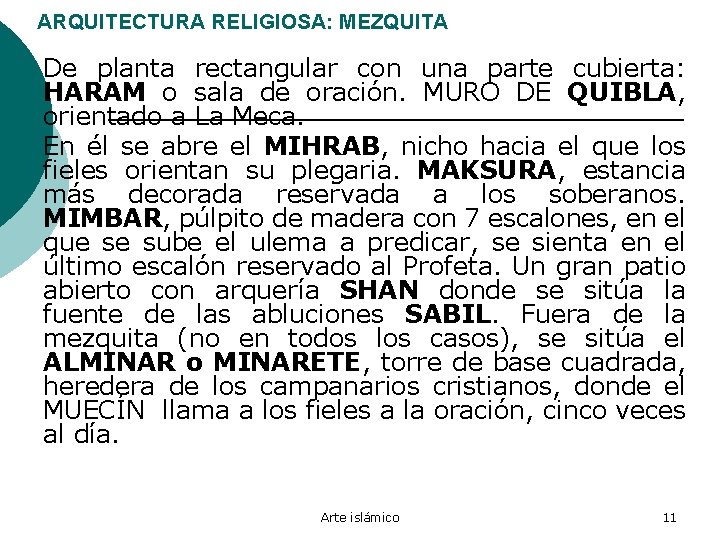 ARQUITECTURA RELIGIOSA: MEZQUITA De planta rectangular con una parte cubierta: HARAM o sala de