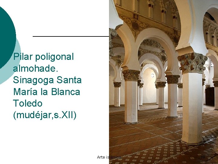 Pilar poligonal almohade. Sinagoga Santa María la Blanca Toledo (mudéjar, s. XII) Arte islámico