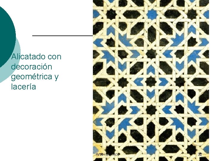 Alicatado con decoración geométrica y lacería Arte islámico 32 