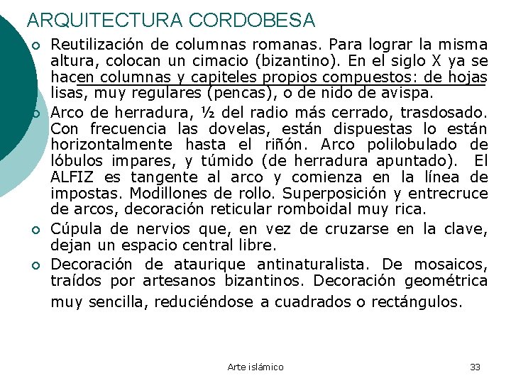 ARQUITECTURA CORDOBESA ¡ ¡ Reutilización de columnas romanas. Para lograr la misma altura, colocan