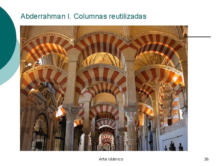 Abderrahman I. Columnas reutilizadas Arte islámico 36 