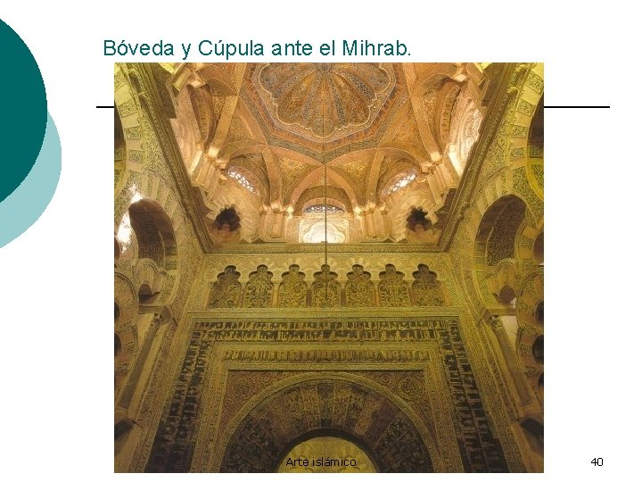 Bóveda y Cúpula ante el Mihrab. Arte islámico 40 
