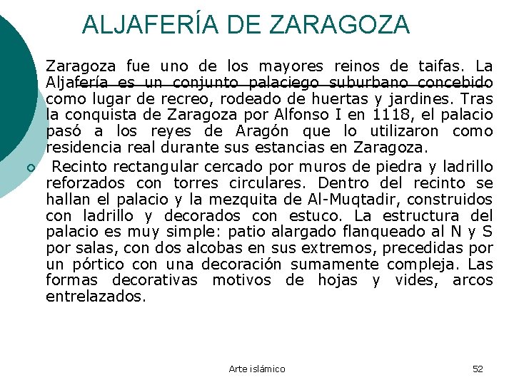 ALJAFERÍA DE ZARAGOZA ¡ ¡ Zaragoza fue uno de los mayores reinos de taifas.