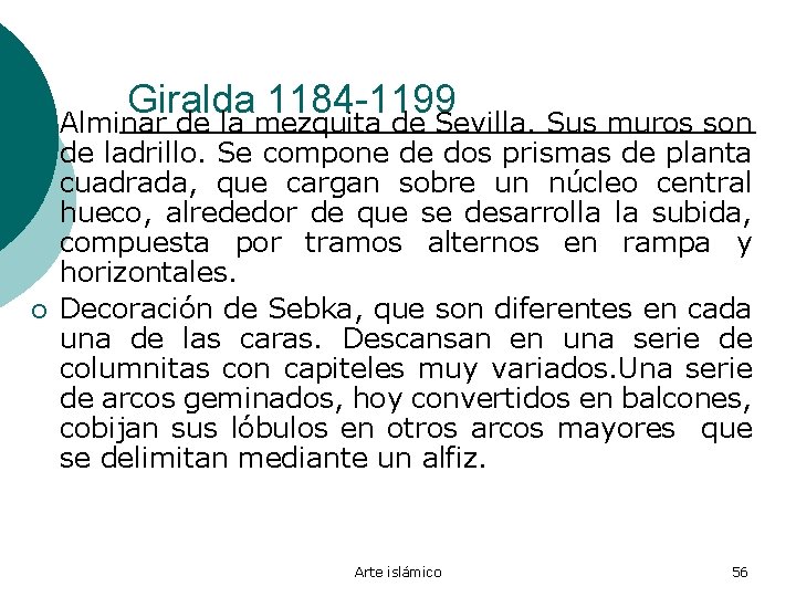 ¡ ¡ Giralda 1184 -1199 Alminar de la mezquita de Sevilla. Sus muros son