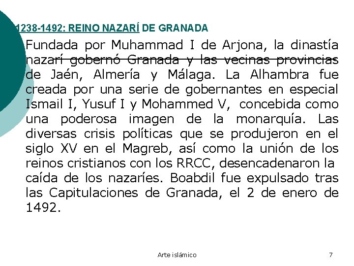 1238 -1492: REINO NAZARÍ DE GRANADA ¡ Fundada por Muhammad I de Arjona, la