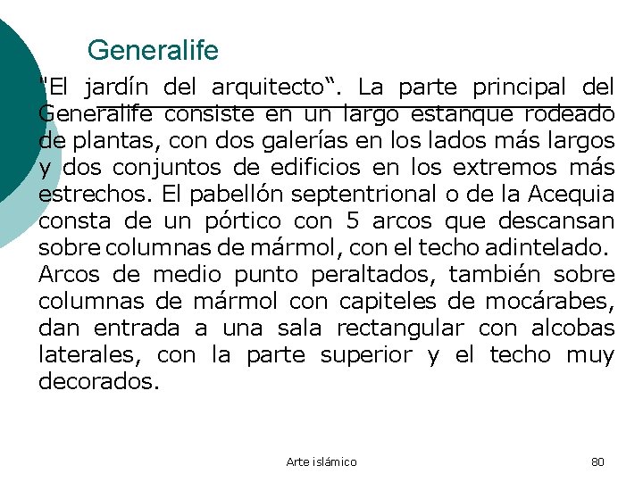 Generalife "El jardín del arquitecto“. La parte principal del Generalife consiste en un largo