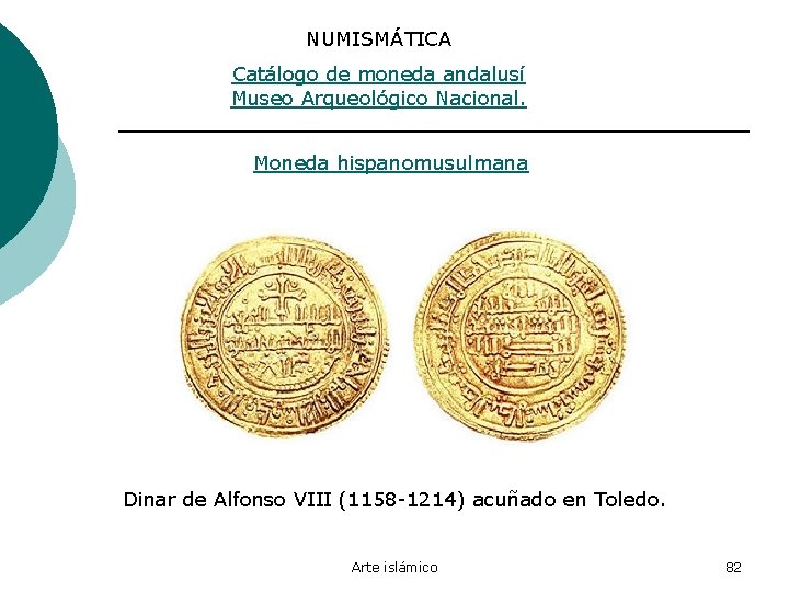 NUMISMÁTICA Catálogo de moneda andalusí Museo Arqueológico Nacional. Moneda hispanomusulmana Dinar de Alfonso VIII