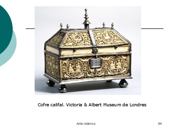 Cofre califal. Victoria & Albert Museum de Londres Arte islámico 84 