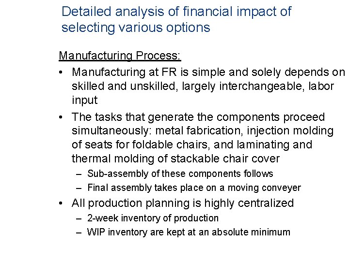 Detailed analysis of financial impact of selecting various options Manufacturing Process: • Manufacturing at