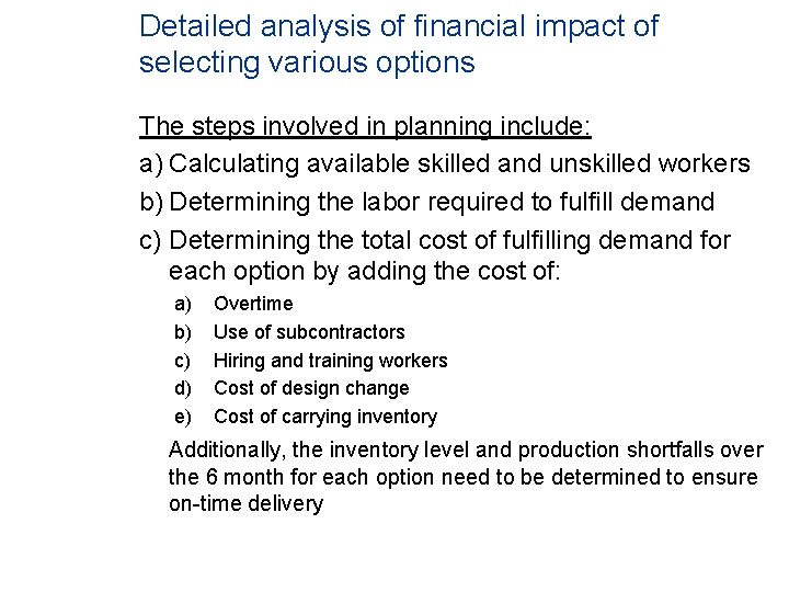 Detailed analysis of financial impact of selecting various options The steps involved in planning