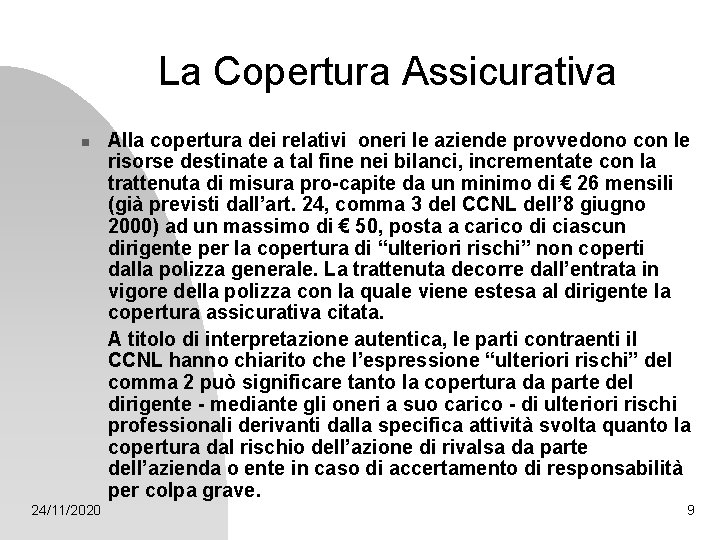 La Copertura Assicurativa n 24/11/2020 Alla copertura dei relativi oneri le aziende provvedono con