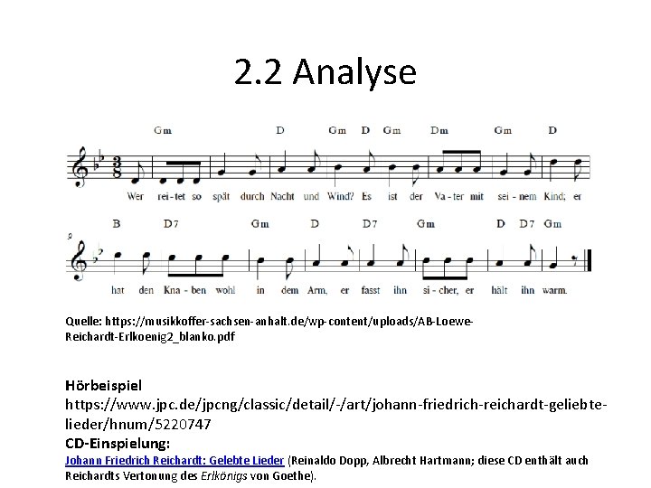 2. 2 Analyse Quelle: https: //musikkoffer-sachsen-anhalt. de/wp-content/uploads/AB-Loewe. Reichardt-Erlkoenig 2_blanko. pdf Hörbeispiel https: //www. jpc. 2. 2 Analyse Quelle: https: //musikkoffer-sachsen-anhalt. de/wp-content/uploads/AB-Loewe. Reichardt-Erlkoenig 2_blanko. pdf Hörbeispiel https: //www. jpc.