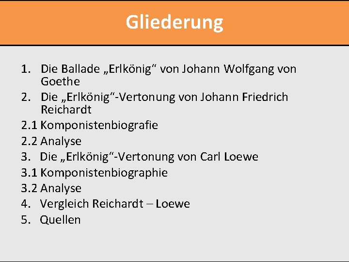 Gliederung 1. Die Ballade „Erlkönig“ von Johann Wolfgang von Goethe 2. Die „Erlkönig“-Vertonung von