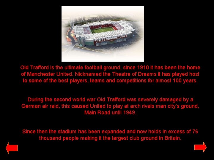 Old Trafford is the ultimate football ground, since 1910 it has been the home