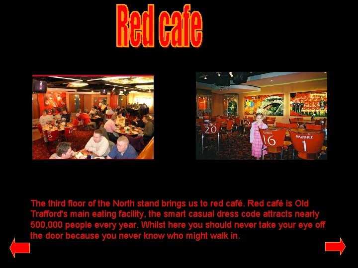 The third floor of the North stand brings us to red café. Red café