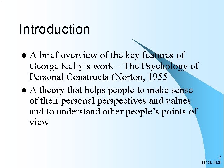 Introduction A brief overview of the key features of George Kelly’s work – The