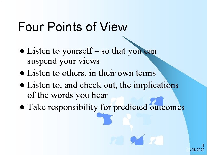 Four Points of View Listen to yourself – so that you can suspend your