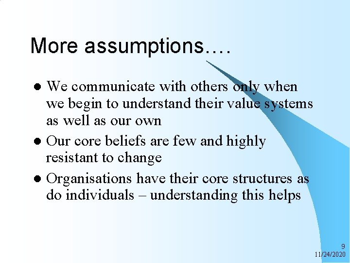 More assumptions…. We communicate with others only when we begin to understand their value