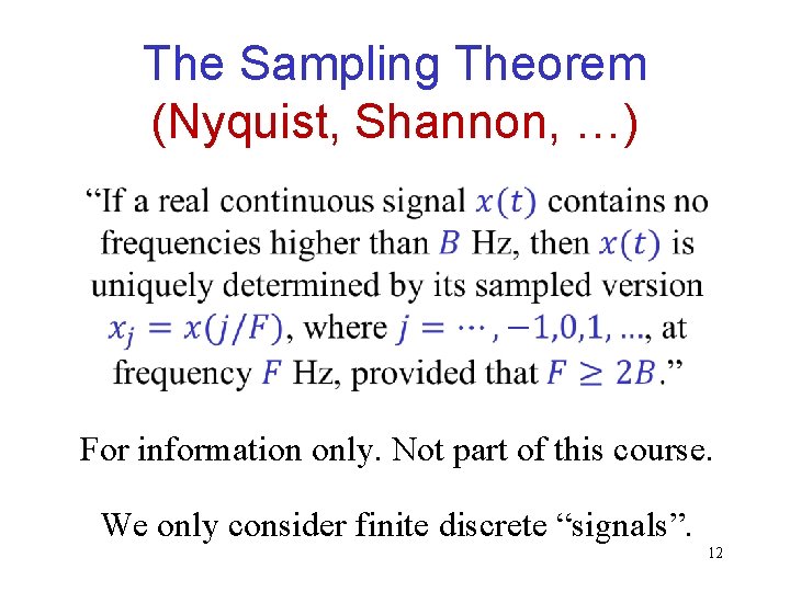 The Sampling Theorem (Nyquist, Shannon, …) For information only. Not part of this course. The Sampling Theorem (Nyquist, Shannon, …) For information only. Not part of this course.