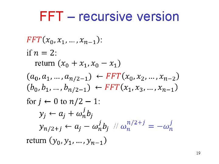 FFT – recursive version 19 FFT – recursive version 19