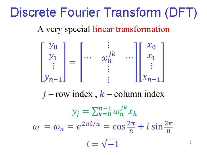 Discrete Fourier Transform (DFT) A very special linear transformation 2 Discrete Fourier Transform (DFT) A very special linear transformation 2