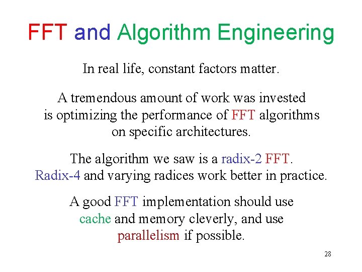FFT and Algorithm Engineering In real life, constant factors matter. A tremendous amount of FFT and Algorithm Engineering In real life, constant factors matter. A tremendous amount of