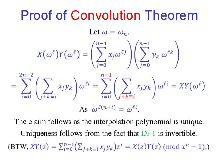 Proof of Convolution Theorem The claim follows as the interpolation polynomial is unique. Uniqueness Proof of Convolution Theorem The claim follows as the interpolation polynomial is unique. Uniqueness