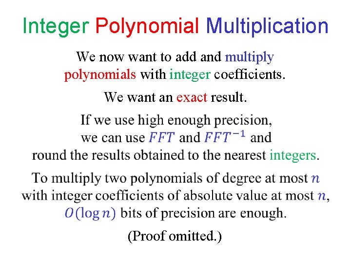 Integer Polynomial Multiplication We now want to add and multiply polynomials with integer coefficients. Integer Polynomial Multiplication We now want to add and multiply polynomials with integer coefficients.